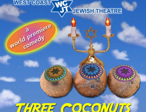 February 6, 2026: The West Coast Jewish Theatre, Three Coconuts
